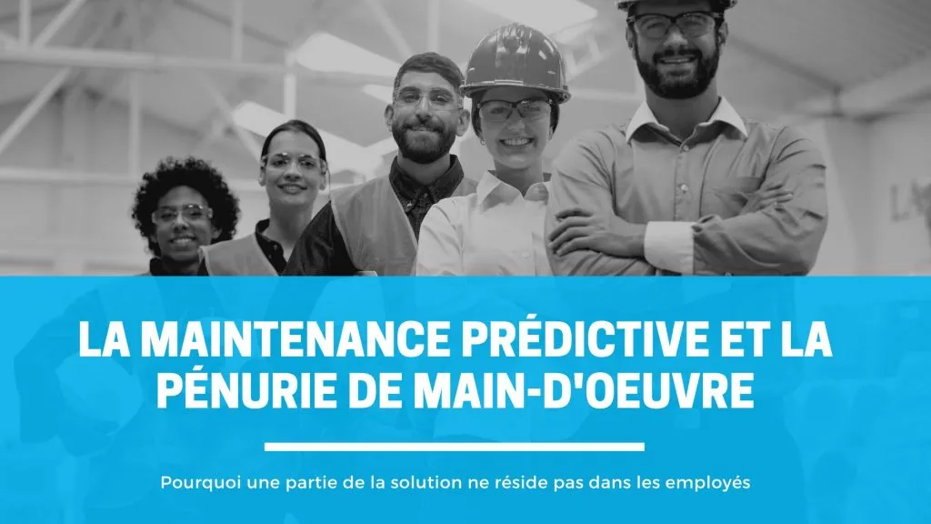 Pénurie de main-d'œuvre et maintenance prédictive
